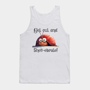 Introverted snail Get on out and Shell-ebrate! silly pun Tank Top